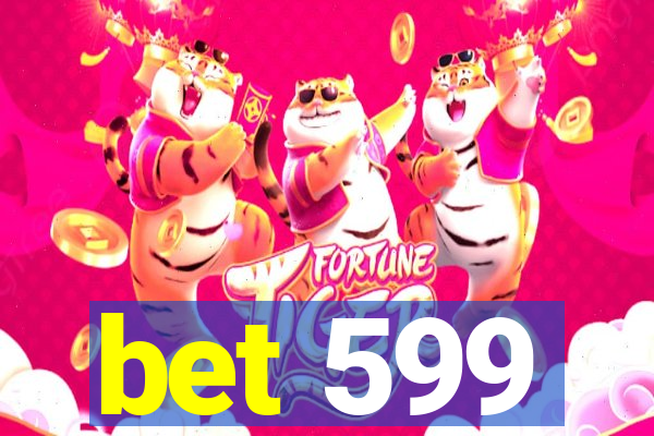 bet 599